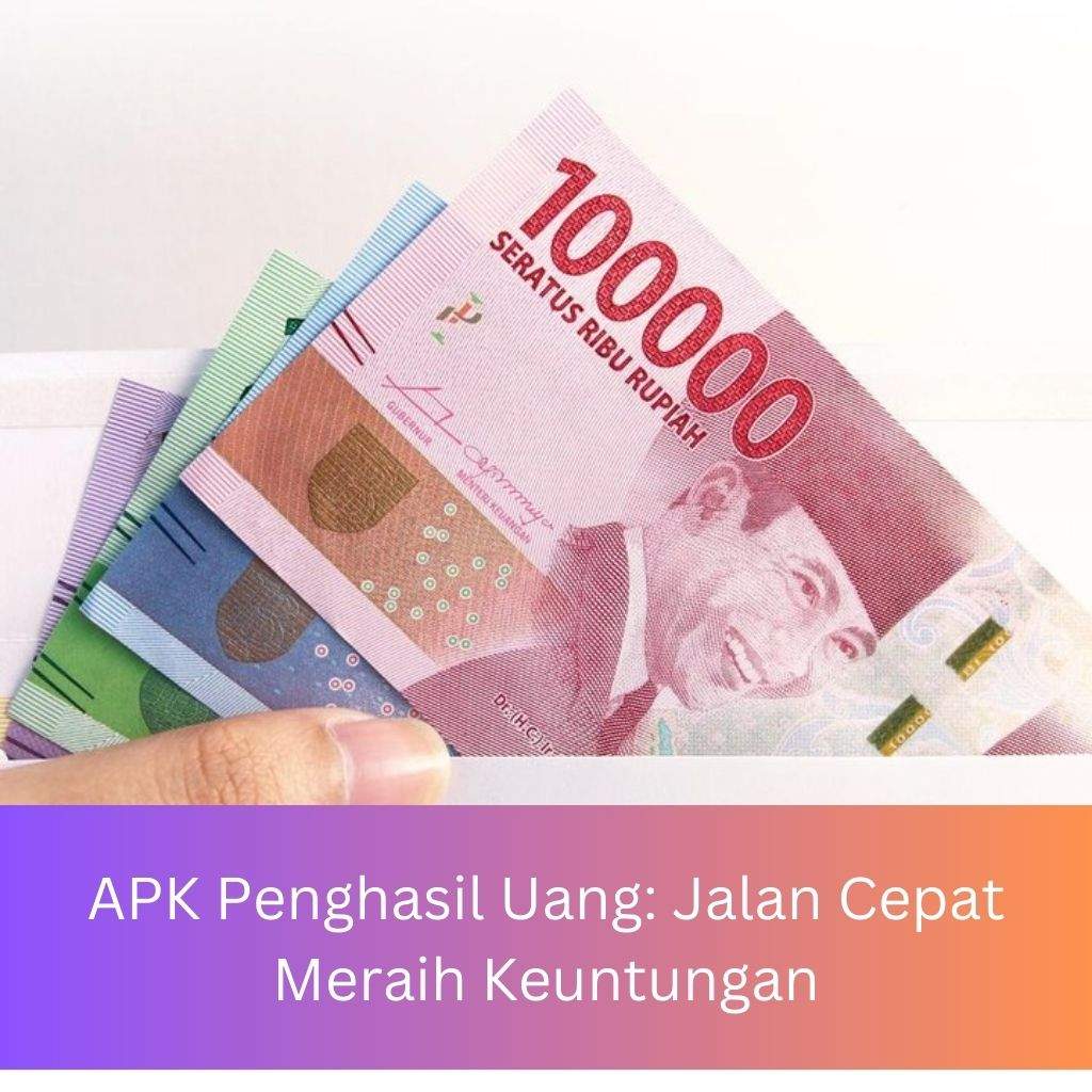 APK Penghasil Uang: Jalan Cepat Meraih Keuntungan Penghasil Uang