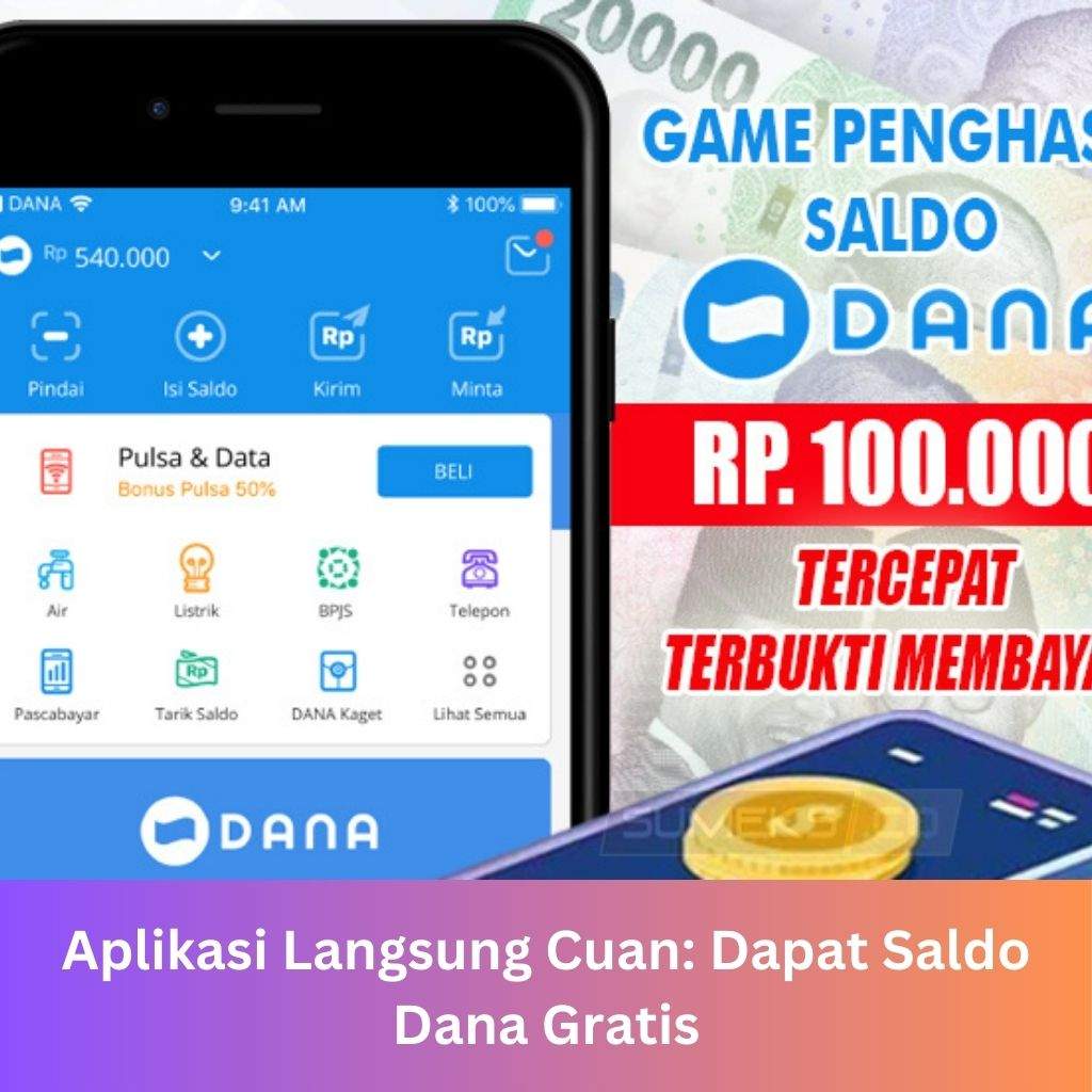 Aplikasi Langsung Cuan: Dapat Saldo Dana Gratis Penghasil Uang